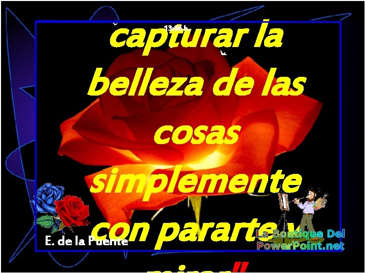 capturar la belleza de las cosas simplemente con pararte y 13: 06 h. E.