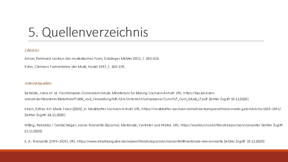 5. Quellenverzeichnis Literatur Amon, Reinhard: Lexikon der musikalischen Form, Doblinger Metzler 2011, S. 205