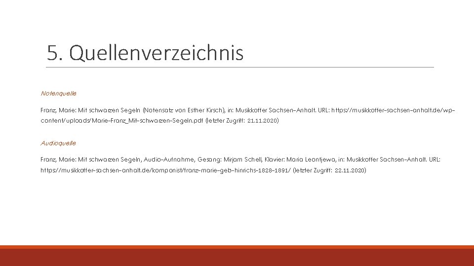 5. Quellenverzeichnis Notenquelle Franz, Marie: Mit schwarzen Segeln (Notensatz von Esther Kirsch), in: Musikkoffer