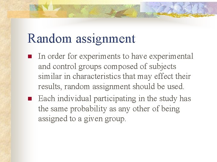 Random assignment n n In order for experiments to have experimental and control groups