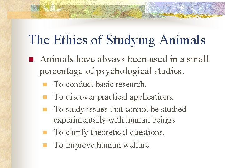 The Ethics of Studying Animals n Animals have always been used in a small