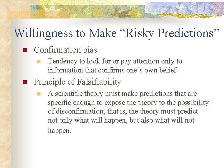 Willingness to Make “Risky Predictions” n Confirmation bias n n Tendency to look for