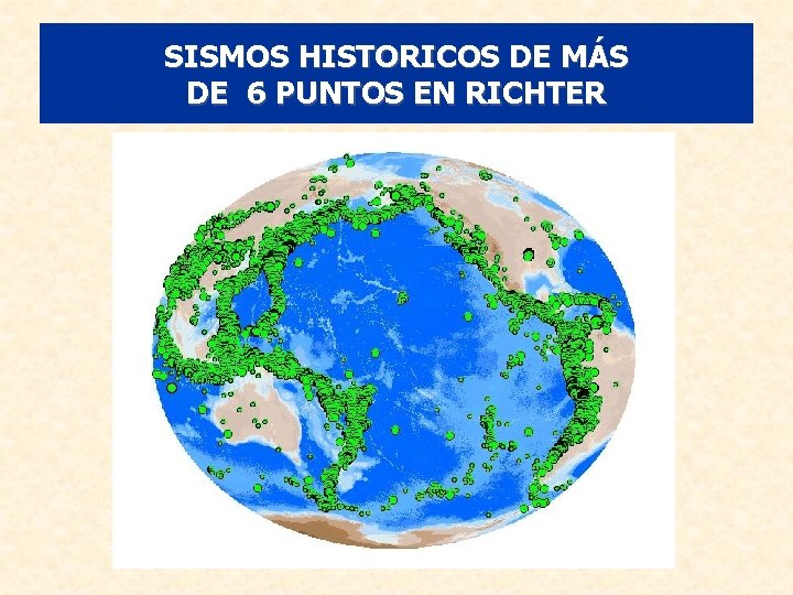 SISMOS HISTORICOS DE MÁS DE 6 PUNTOS EN RICHTER SISMOS HISTORICOS DE MÁS DE 6 PUNTOS EN RICHTER
