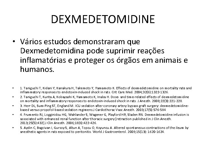 DEXMEDETOMIDINE • Vários estudos demonstraram que Dexmedetomidina pode suprimir reações inflamatórias e proteger os