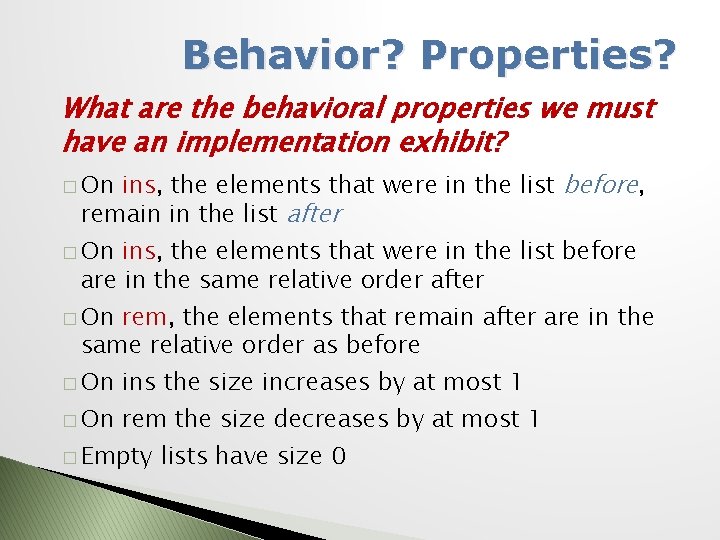 Behavior? Properties? What are the behavioral properties we must have an implementation exhibit? ins,