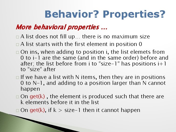 Behavior? Properties? More behavioral properties … A list does not fill up… there is