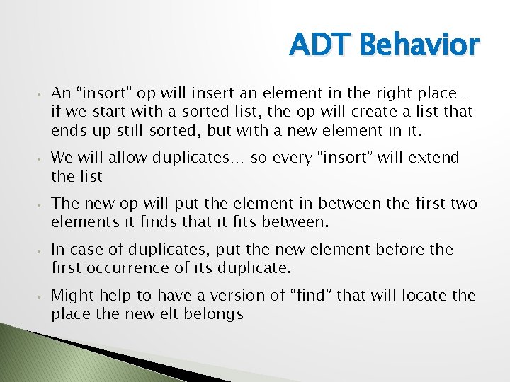 ADT Behavior • • • An “insort” op will insert an element in the
