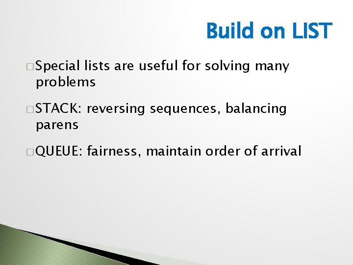 Build on LIST � Special lists are useful for solving many problems � STACK: