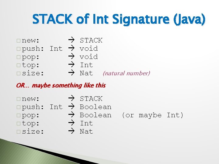 STACK of Int Signature (Java) � push: Int � pop: � top: � size: