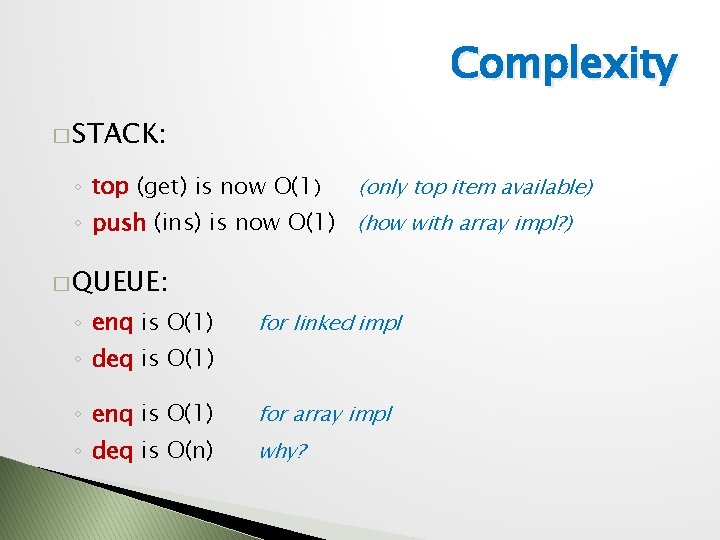 Complexity � STACK: ◦ top (get) is now O(1) (only top item available) ◦