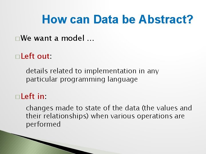 How can Data be Abstract? � We want a model … � Left out: