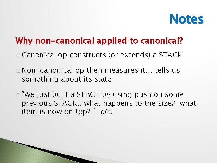 Notes Why non-canonical applied to canonical? � Canonical op constructs (or extends) a STACK