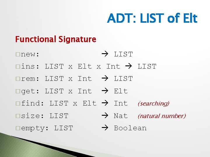 ADT: LIST of Elt Functional Signature LIST � new: � ins: LIST x Elt