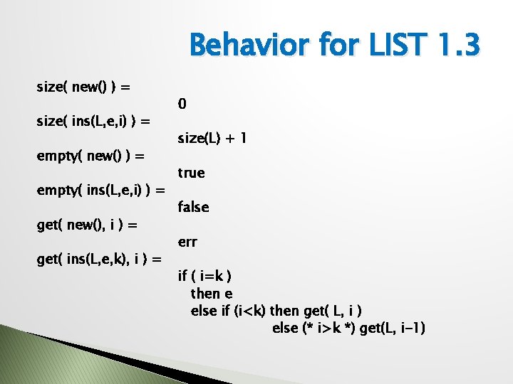 Behavior for LIST 1. 3 size( new() ) = size( ins(L, e, i) )