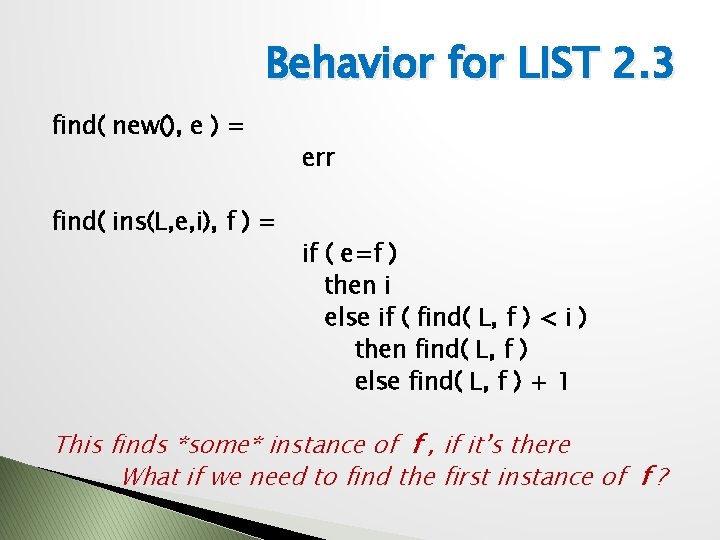 Behavior for LIST 2. 3 find( new(), e ) = find( ins(L, e, i),