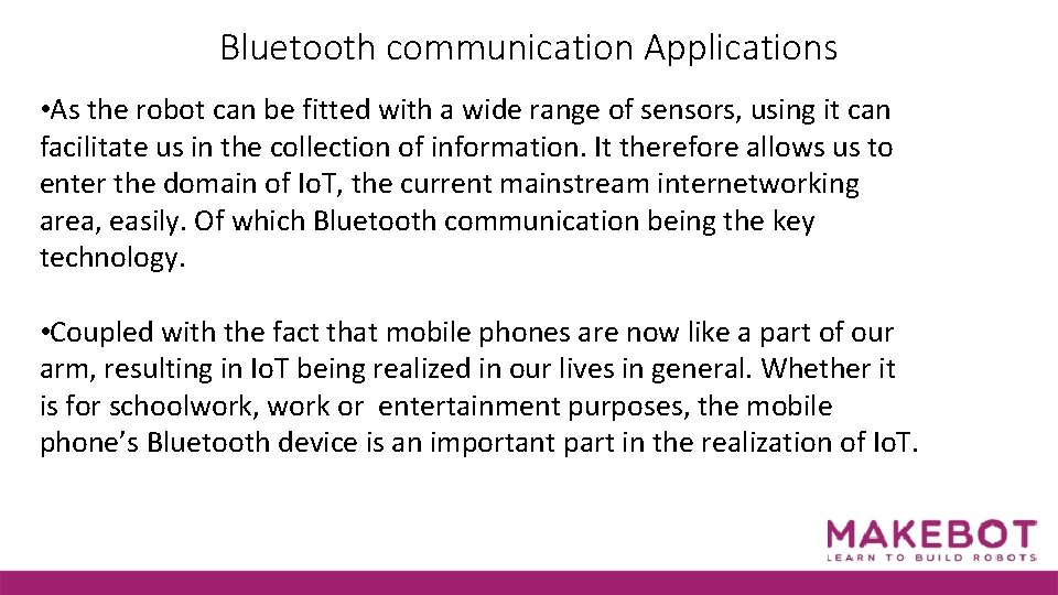 Bluetooth communication Applications • As the robot can be fitted with a wide range