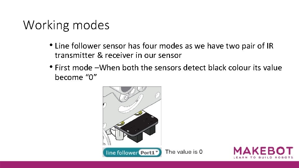 Working modes • Line follower sensor has four modes as we have two pair