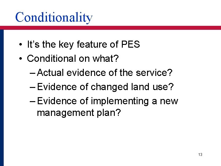 Conditionality • It’s the key feature of PES • Conditional on what? – Actual