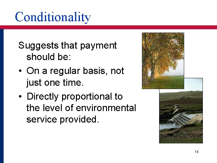 Conditionality Suggests that payment should be: • On a regular basis, not just one