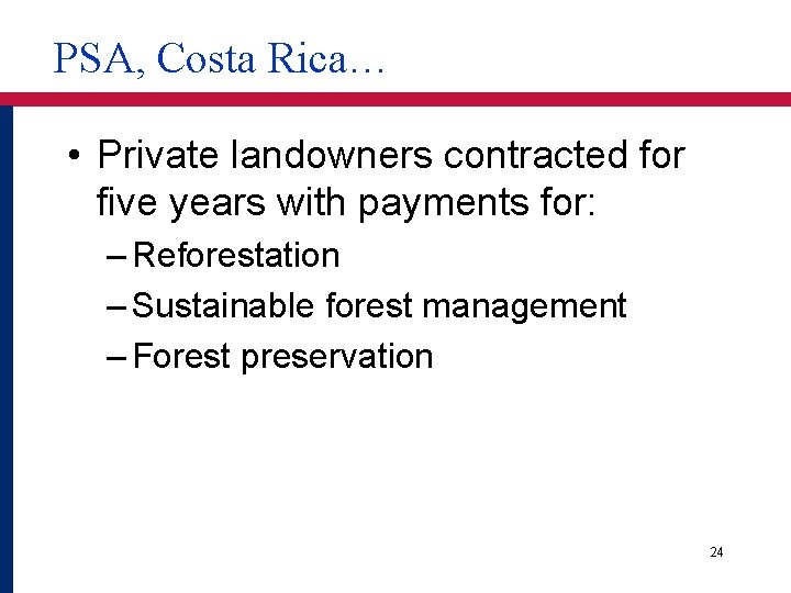 PSA, Costa Rica… • Private landowners contracted for five years with payments for: –