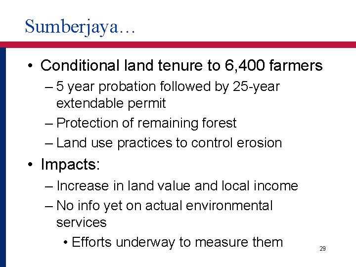 Sumberjaya… • Conditional land tenure to 6, 400 farmers – 5 year probation followed