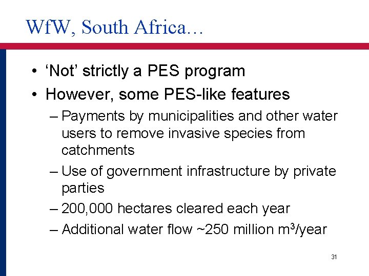 Wf. W, South Africa… • ‘Not’ strictly a PES program • However, some PES-like