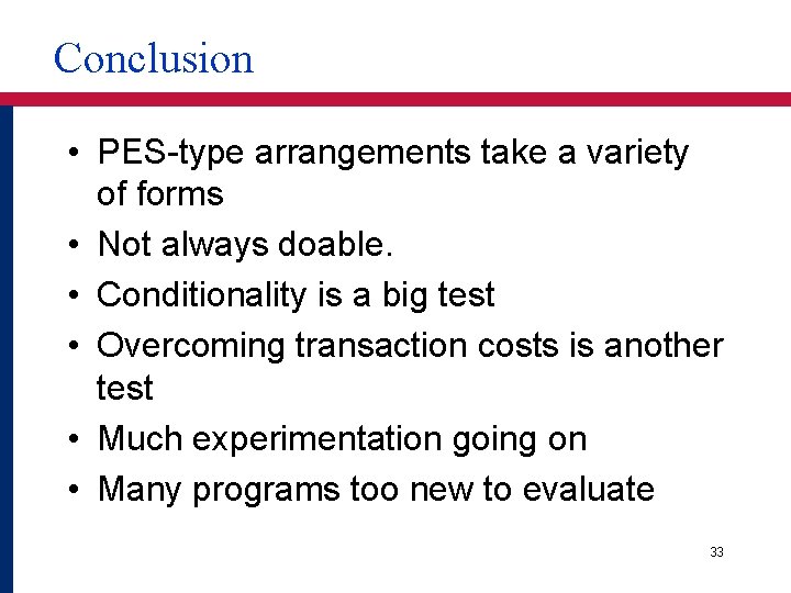 Conclusion • PES-type arrangements take a variety of forms • Not always doable. •