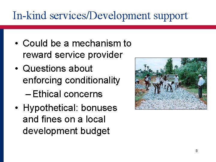 In-kind services/Development support • Could be a mechanism to reward service provider • Questions
