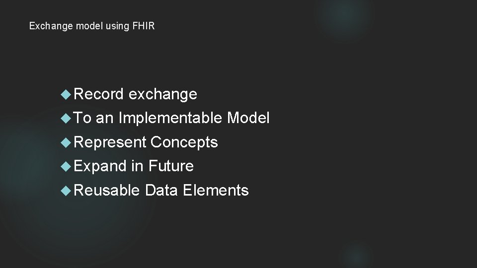 Exchange model using FHIR Record To exchange an Implementable Model Represent Expand Concepts in