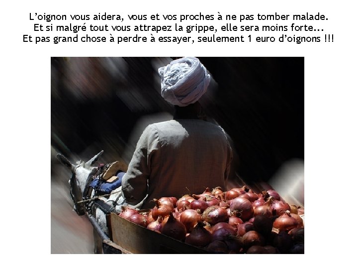 L’oignon vous aidera, vous et vos proches à ne pas tomber malade. Et si