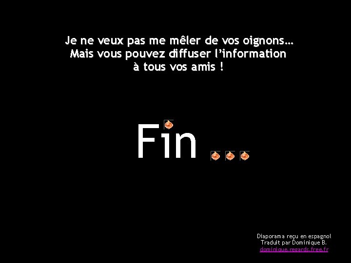 Je ne veux pas me mêler de vos oignons… Mais vous pouvez diffuser l’information