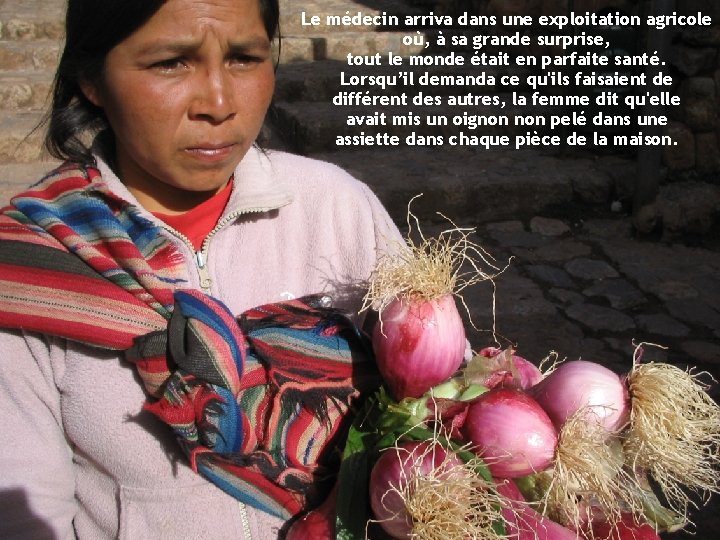 Le médecin arriva dans une exploitation agricole où, à sa grande surprise, tout le
