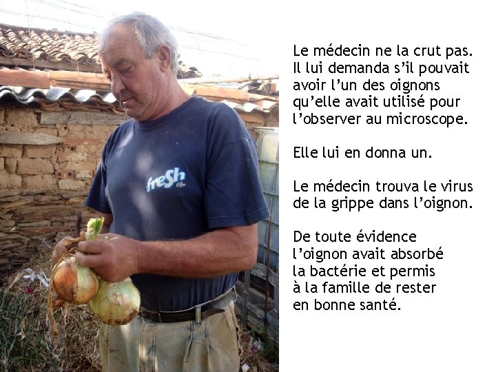 Le médecin ne la crut pas. Il lui demanda s’il pouvait avoir l’un des