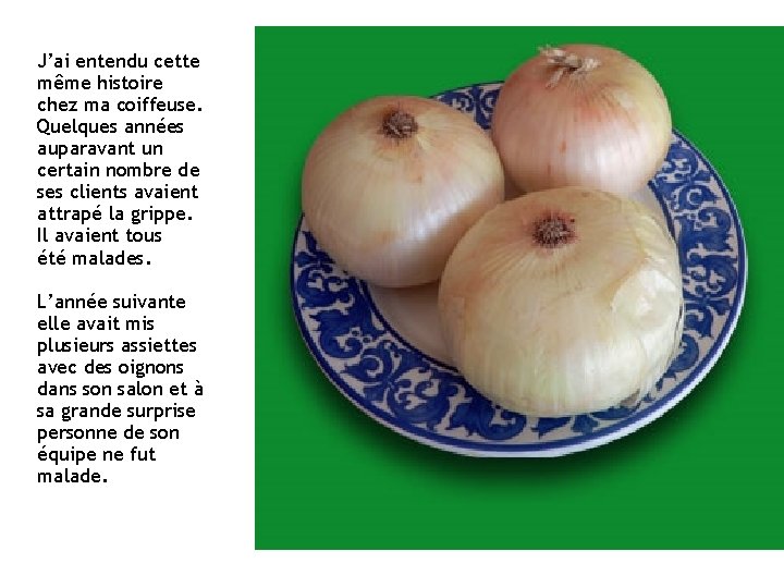 J’ai entendu cette même histoire chez ma coiffeuse. Quelques années auparavant un certain nombre