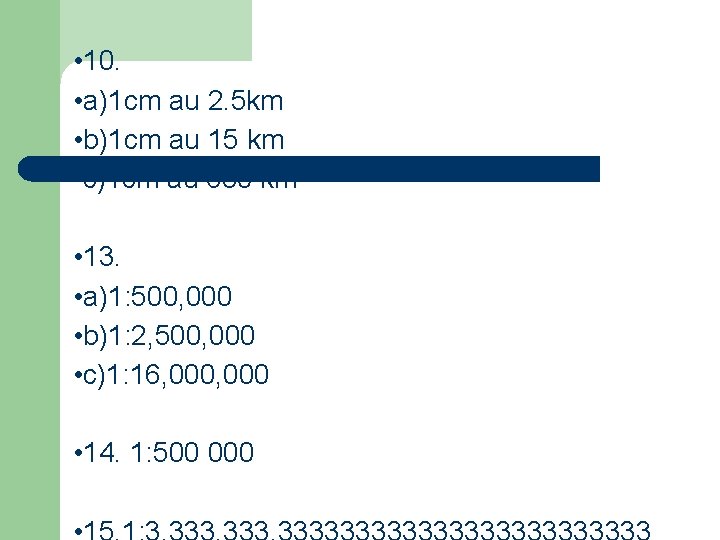 • 10. • a)1 cm au 2. 5 km • b)1 cm au