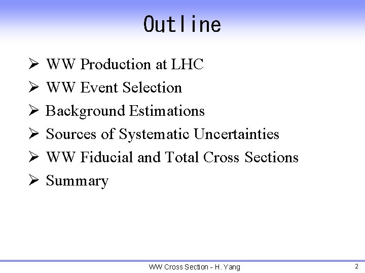 Outline Ø WW Production at LHC Ø WW Event Selection Ø Background Estimations Ø