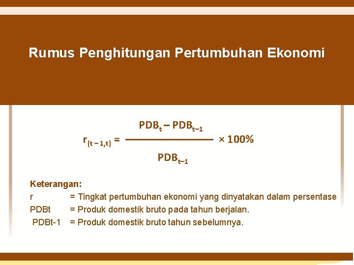 Rumus Perhitungan Pertumbuhan Ekonomi Rumus Penghitungan Pertumbuhan Ekonomi PDBt – PDBt– 1 r(t –