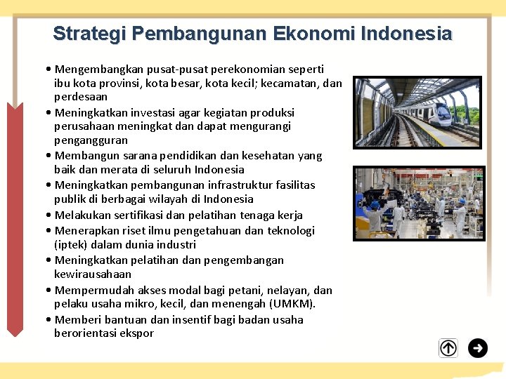 Strategi Pembangunan Ekonomi Indonesia • Mengembangkan pusat-pusat perekonomian seperti ibu kota provinsi, kota besar,