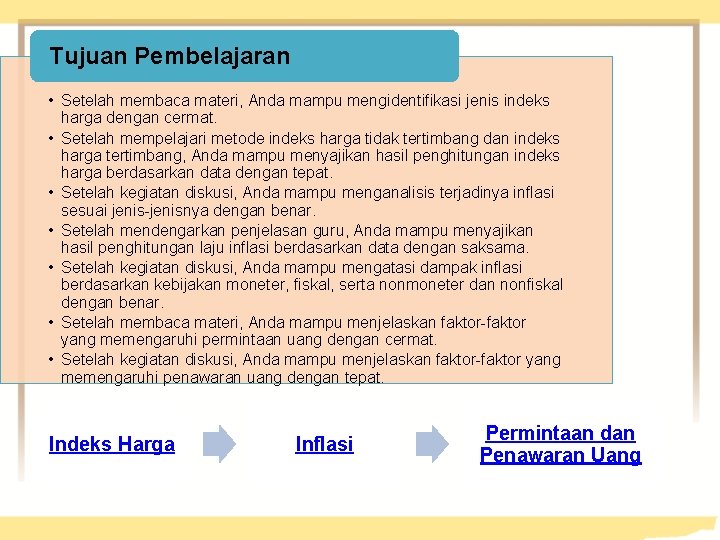 Tujuan Pembelajaran • Setelah membaca materi, Anda mampu mengidentifikasi jenis indeks harga dengan cermat.