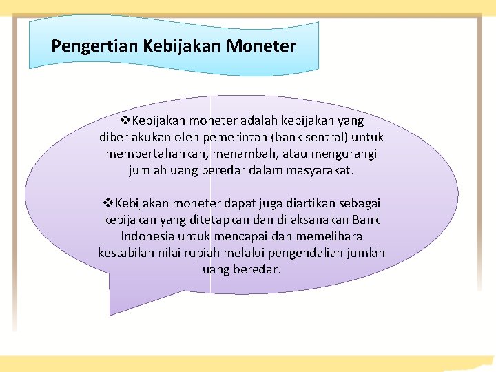 Pengertian Kebijakan Moneter v. Kebijakan moneter adalah kebijakan yang diberlakukan oleh pemerintah (bank sentral)