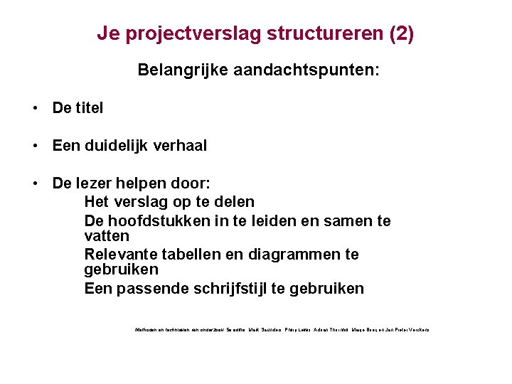 Je projectverslag structureren (2) Belangrijke aandachtspunten: • De titel • Een duidelijk verhaal •