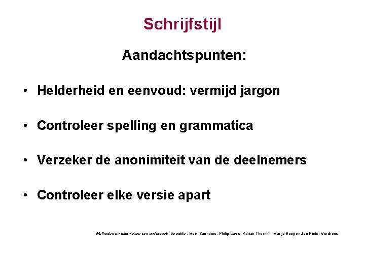 Schrijfstijl Aandachtspunten: • Helderheid en eenvoud: vermijd jargon • Controleer spelling en grammatica •