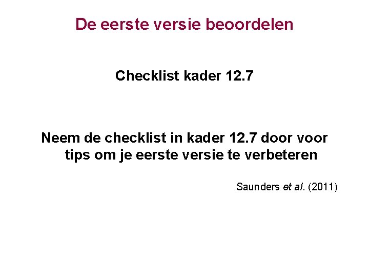 De eerste versie beoordelen Checklist kader 12. 7 Neem de checklist in kader 12.