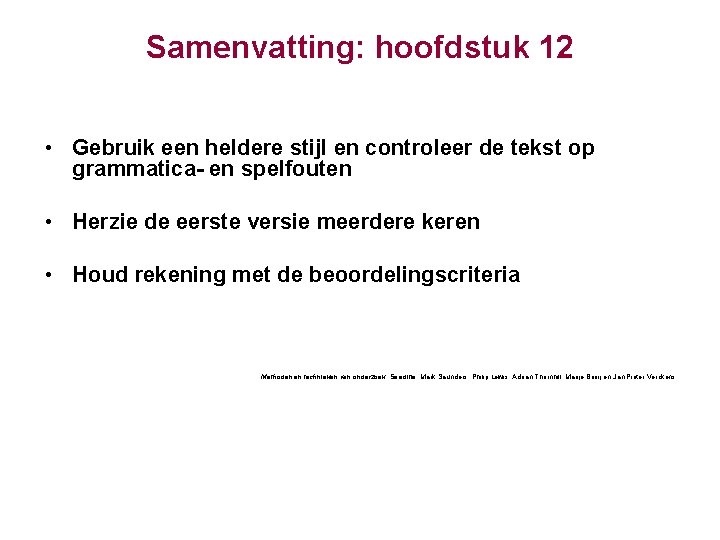 Samenvatting: hoofdstuk 12 • Gebruik een heldere stijl en controleer de tekst op grammatica-