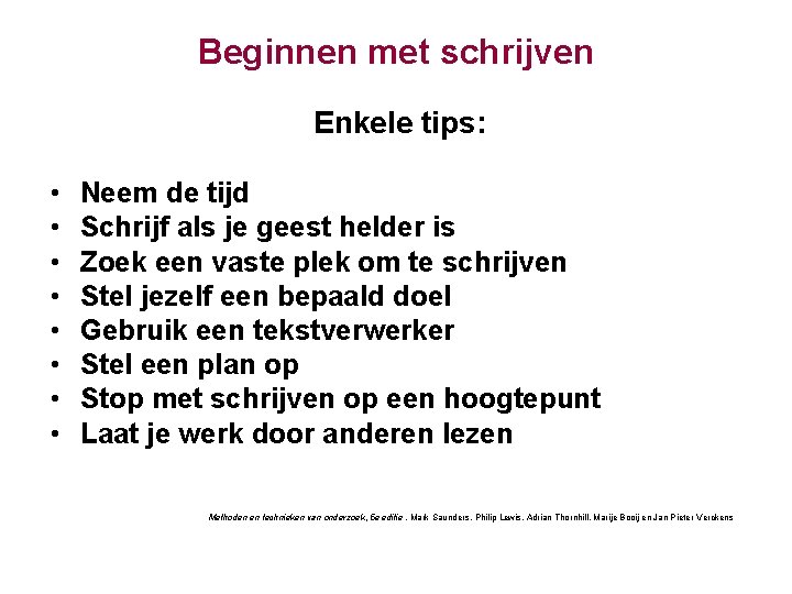 Beginnen met schrijven Enkele tips: • • Neem de tijd Schrijf als je geest