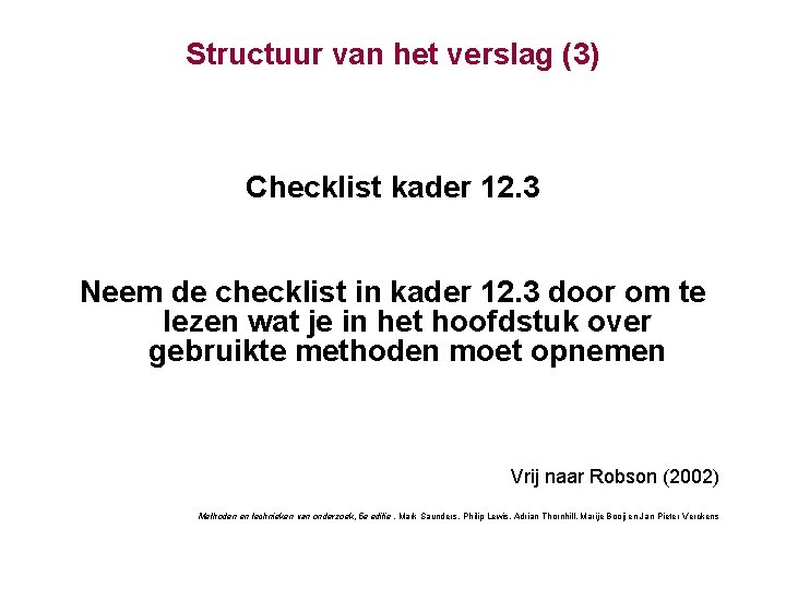 Structuur van het verslag (3) Checklist kader 12. 3 Neem de checklist in kader