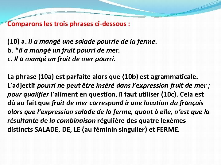 Comparons les trois phrases ci-dessous : (10) a. Il a mangé une salade pourrie