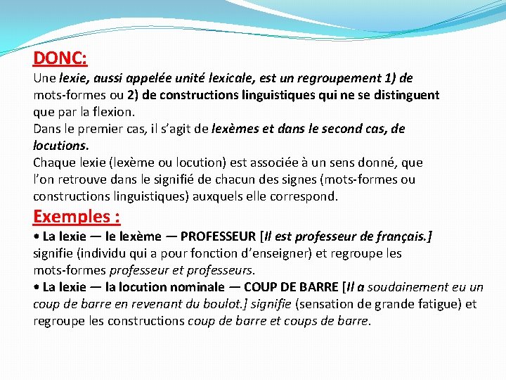 DONC: Une lexie, aussi appelée unité lexicale, est un regroupement 1) de mots-formes ou