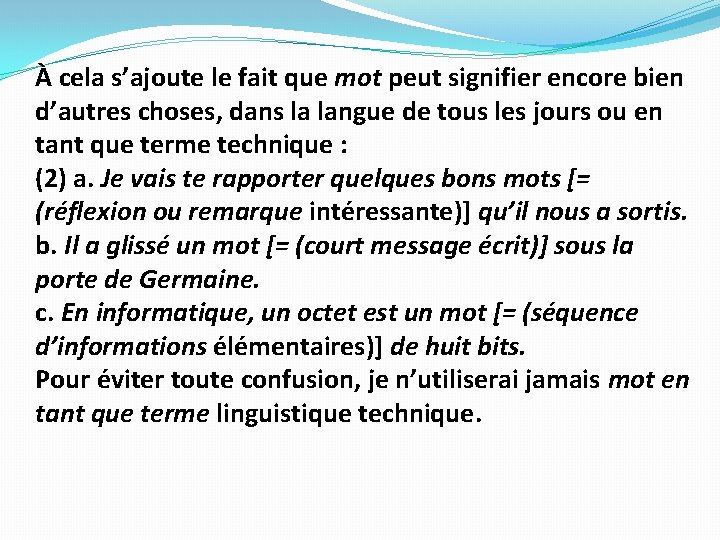 À cela s’ajoute le fait que mot peut signifier encore bien d’autres choses, dans