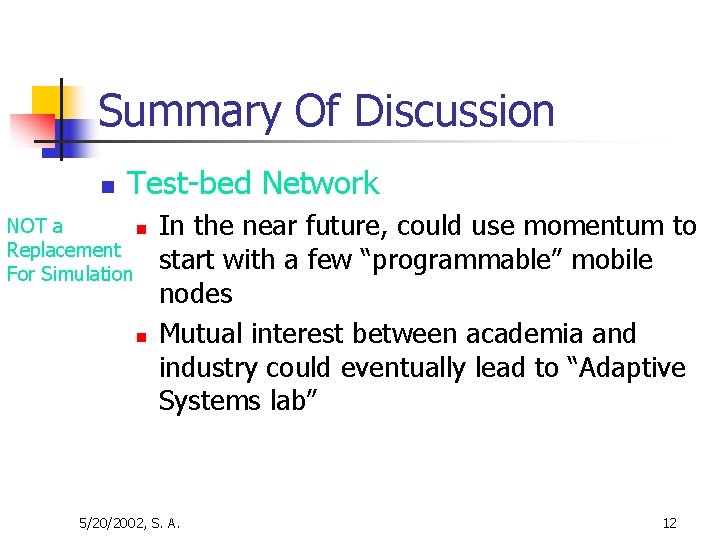 Summary Of Discussion n Test-bed Network NOT a n Replacement For Simulation n In
